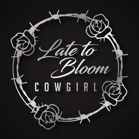 Late To Bloom Cowgirl